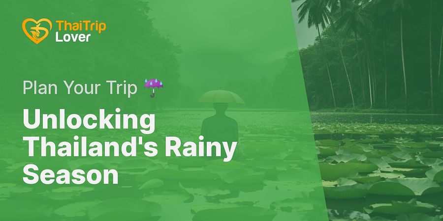 Unlocking Thailand's Rainy Season - Plan Your Trip ☔️